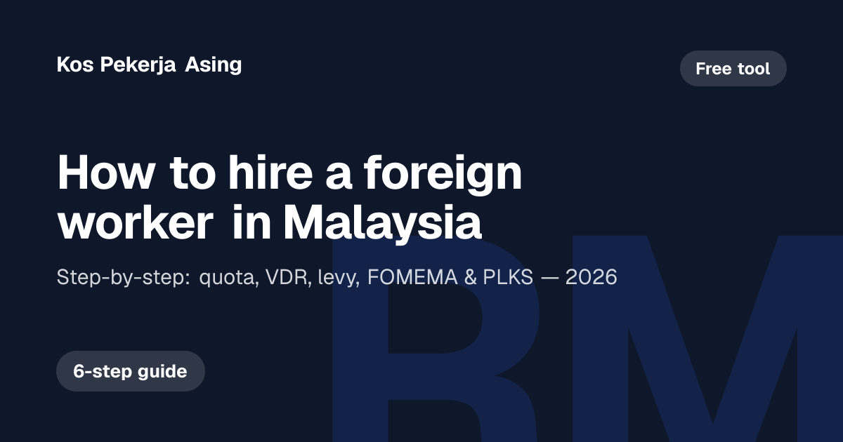 How to Hire a Foreign Worker in Malaysia: Step-by-Step (2026)